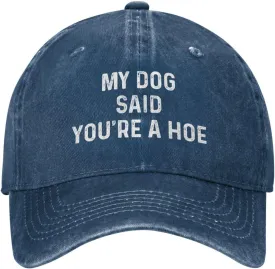My Dog Said You're A Hoe Hat Women Funny Baseball Hat Funny Birthday Gifts for Women